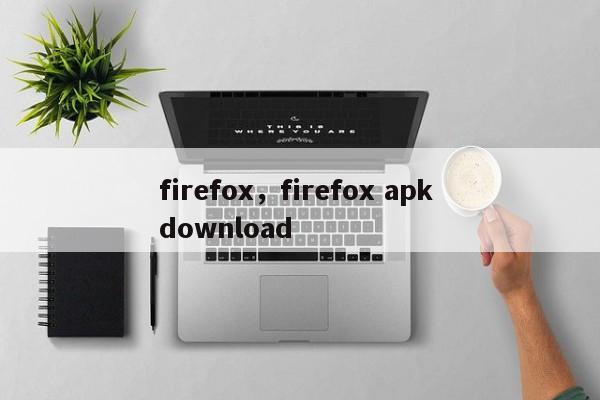 firefox,firefox apk download